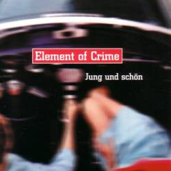 Element Of Crime : Jung und Schön